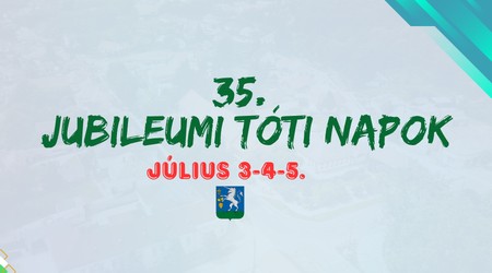 A 35. Jubileumi Tóti Napok programja