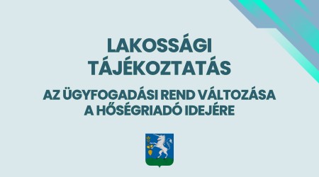 Ügyfélfogadási rend változása a hőségriadó miatt